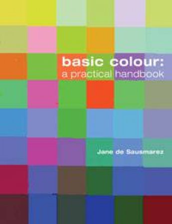 Basic Colour: A Practical Handbook by Jane Sausmarez