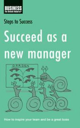 Steps To Success: Succeed As A New Manager by Various