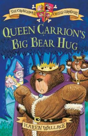 The Crunchbone Castle Chronicles: Queen Carrion's Big Bear Hug by Karen Wallace