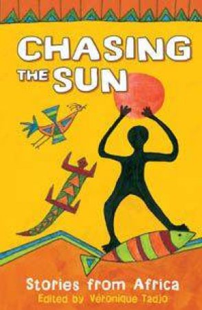 Chasing The Sun: Stories From Africa by Various