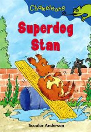 Chameleons: Superdog Stan by Scoular Anderson