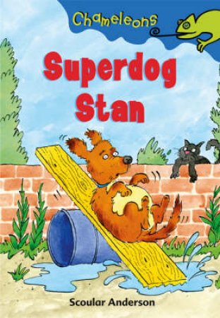 Chameleons: Superdog Stan by Scoular Anderson