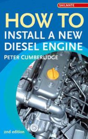 How To Install A New Diesel Engine 2nd Ed by Peter Cumberlidge