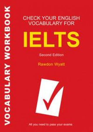 Check Your English Vocabulary for IELTS, 2nd Ed by Rawdon Wyatt