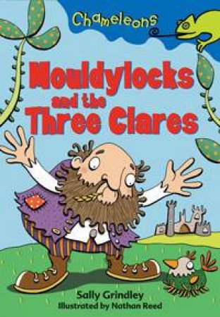 Mouldylocks And The Three Clares by Sally Grindley