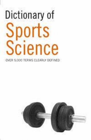 Dictionary Of Sport And Exercise Science by Author Provided No