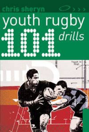 101 Youth Rugby Drills by Chris Sheryn