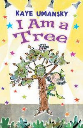 I Am A Tree by Kaye Umansky