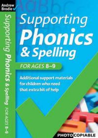 Supporting Phonics & Spelling 8-9 by Andrew Brodie