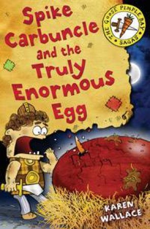 The Spike Carbuncle And The Truly Enormous Egg by Karen Wallace