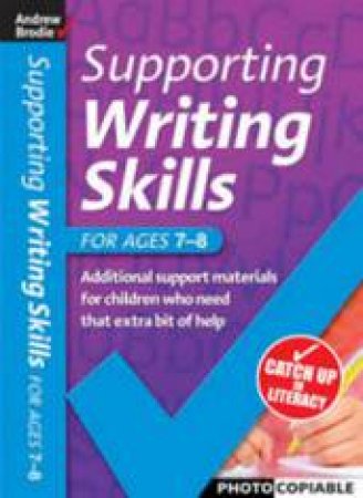 Supporting Writing Skills 7-8 by Andrew Brodie & Judy Richardson