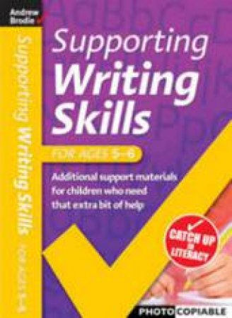 Supporting Writing Skills 5-6 by Andrew Brodie & Judy Richardson