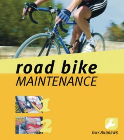 Road Bike Maintenance by Guy Andrews