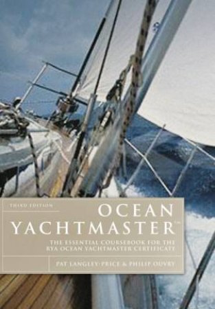 Ocean Yachtmaster 3rd Ed by Pat Langley-Price & Philip Ouvry