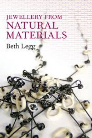 Jewellery from Natural Materials by Beth Legg