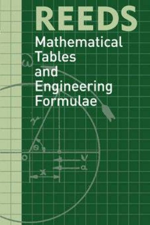 Reeds Mathematical Tables And Engineering Formulae by David Reid