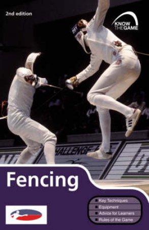 Fencing: Know The Game 2nd Ed by Various