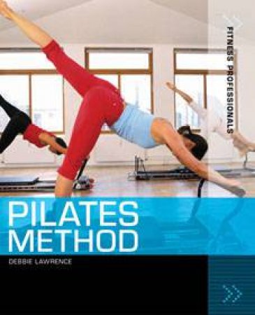 Pilates Method: An Integrative Approach To Teaching by Debbie Lawrence