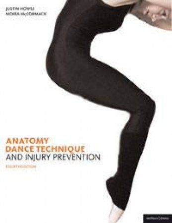 Anatomy Dance Technique and Injury Prevention by Justin Howse & Moira McCormack