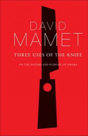 Three Uses of the Knife by David Mamet