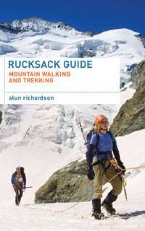 Rucksack Guide: Mountain Walking and Trekking by Alun Richardson