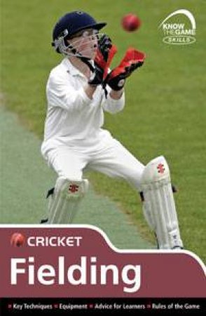 Know the Game Skills: Cricket - Fielding by Various