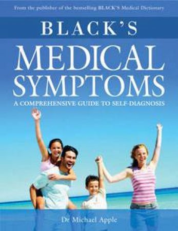 Black's Medical Symptoms: A Comprehensive Guide To Self-Diagnosis by Dr Michael Apple