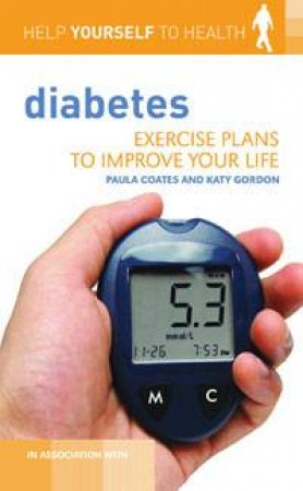 Help Yourself to Health: Diabetes: Exercise Plans to Improve Your Life by Paula Coates & Katy Gordon