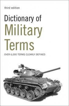 Dictionary Of Military Terms, 3rd Ed by Richard Bowyer