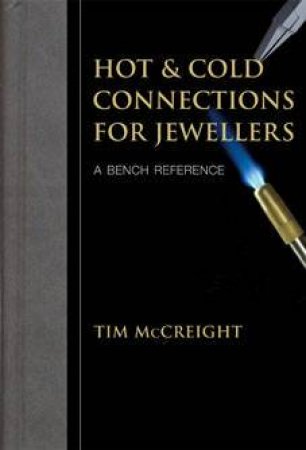 Hot and Cold Connections for Jewellers by Tim McCreight