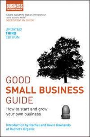 Good Small Business Guide: How To Start And Grow Your Own Business by Unknown