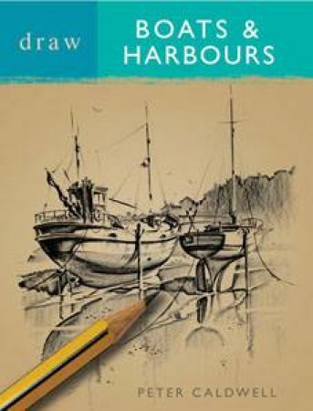 Draw Boats And Harbours by Peter Caldwell