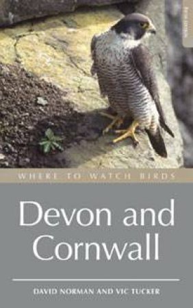 Where to Watch Birds: Devon and Cornwall by David Norman & Vic Tucker