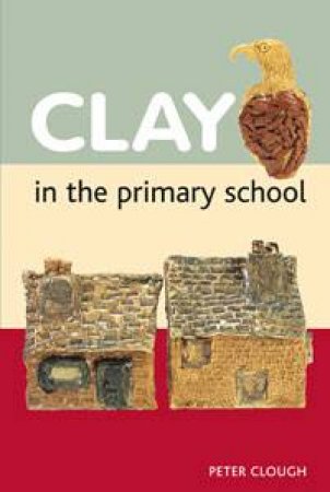 Clay In The Primary School by Peter Clough