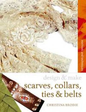 Scarves, Ties, Collars and Belts by Christina Brodie