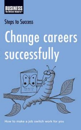 Steps To Success: Change Careers Successfully by Various