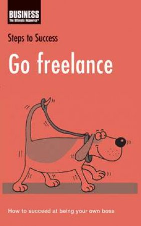 Steps To Success: Go Freelance by Various