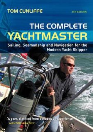 The Complete Yachtmaster by Tom Cunliffe