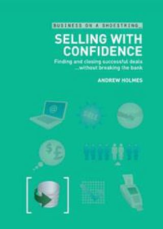 Business on a Shoestring: Selling with Confidence by Andrew Holmes