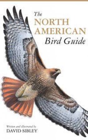 The North American Bird Guide by David Sibley