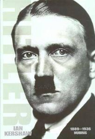 Hitler 1889-1936: Hubris by Ian Kershaw