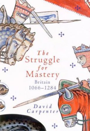 The Struggle For Mastery: Britain 1066-1284 by David Carpenter