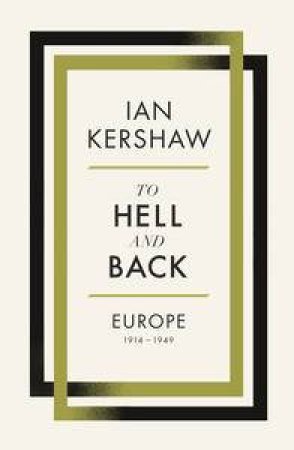 To Hell & Back: Europe 1914-1918 by Ian Kershaw