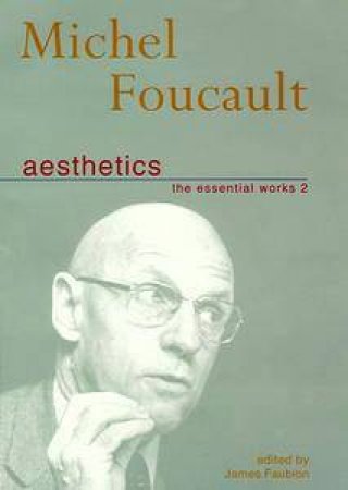 Aesthetics: Essential Works by Michel Foucault