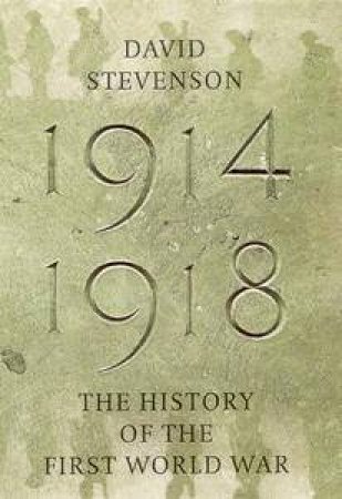 The History Of The First World War by David Stevenson