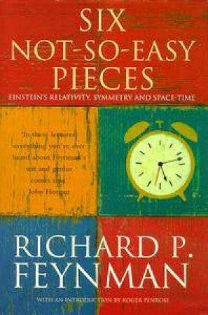 Six Not-So-Easy Pieces by Richard Feynman