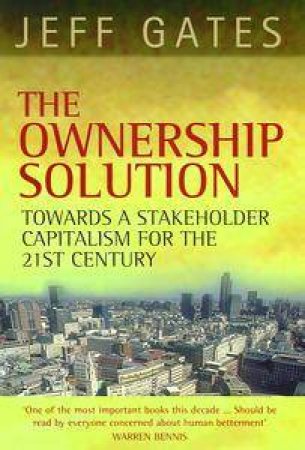 The Ownership Solution: A Capitalism That Works for Everyone by Jeff Gates