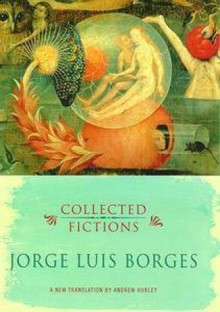 Collected Fictions by Jorge Luis Borges