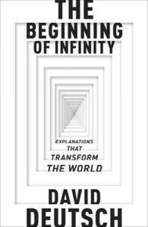 The Beginning Of Infinity by David Deutsch