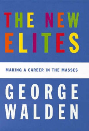 The New Elites by George Walden